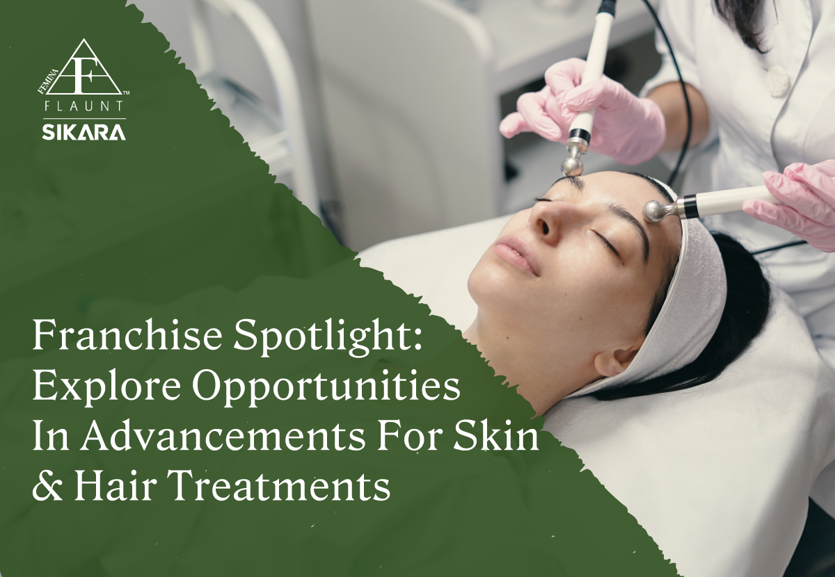 franchise advancements for skin and hair treatments