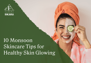 Monsoon Skincare Tips